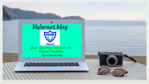 Valornet.blog, Your One Stop Paradise for Digital Products